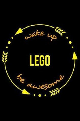 Cover of Wake Up Lego Be Awesome Cool Notebook for Lego Fans, College Ruled Journal