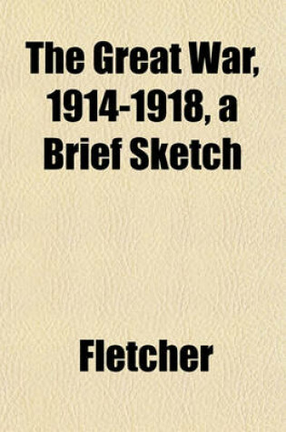 Cover of The Great War, 1914-1918, a Brief Sketch