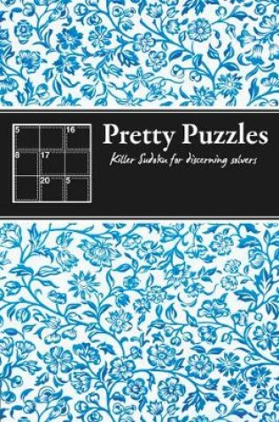 Cover of Pretty Puzzles: Killer Sudoku for discerning solvers