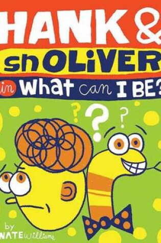 Cover of Hank and snOliver in What Can I Be ?