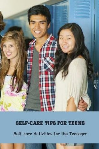 Cover of Self-care Tips for Teens