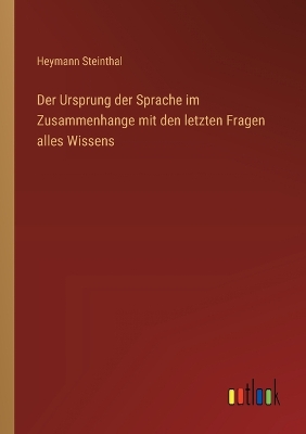 Book cover for Der Ursprung der Sprache im Zusammenhange mit den letzten Fragen alles Wissens