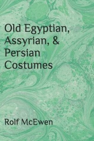 Cover of Old Egyptian, Assyrian, & Persian Costumes