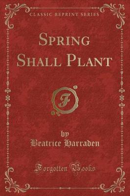 Book cover for Spring Shall Plant (Classic Reprint)