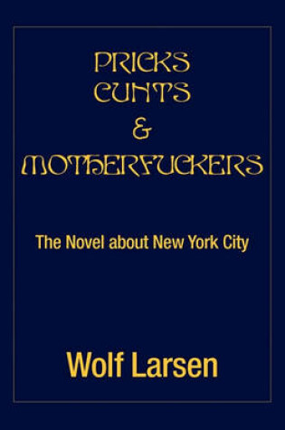 Cover of Pricks Cunts & Motherfuckers