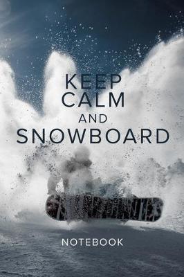 Book cover for Keep Calm And Snowboard Notebook