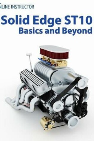 Cover of Solid Edge ST10 Basics and Beyond