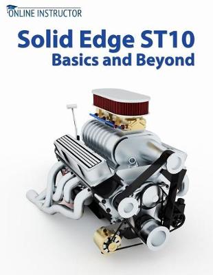 Book cover for Solid Edge ST10 Basics and Beyond