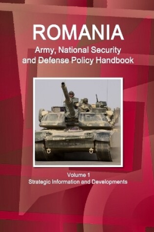 Cover of Romania Army, National Security and Defense Policy Handbook Volume 1 Strategic Information and Developments