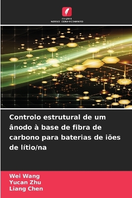 Book cover for Controlo estrutural de um ânodo à base de fibra de carbono para baterias de iões de lítio/na