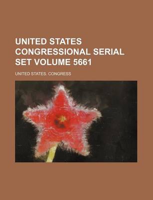 Book cover for United States Congressional Serial Set Volume 5661