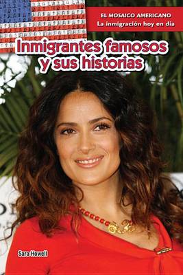Cover of Inmigrantes Famosos Y Sus Historias (Famous Immigrants and Their Stories)