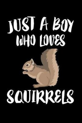 Cover of Just A Boy Who Loves Squirrels