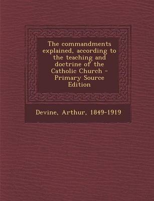 Book cover for The Commandments Explained, According to the Teaching and Doctrine of the Catholic Church