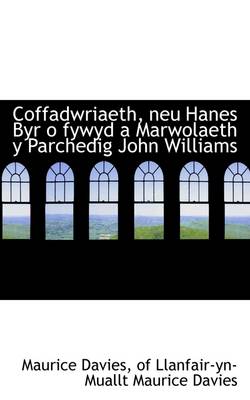 Book cover for Coffadwriaeth, Neu Hanes Byr O Fywyd a Marwolaeth y Parchedig John Williams