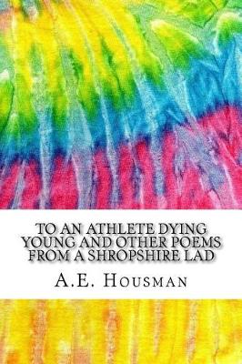 Book cover for To An Athlete Dying Young and Other Poems from A Shropshire Lad