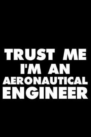 Cover of Trust Me I'm an Aeronautical Engineer