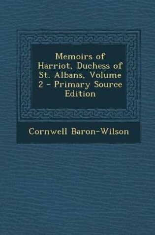 Cover of Memoirs of Harriot, Duchess of St. Albans, Volume 2