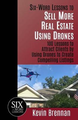 Book cover for Six-Word Lessons to Sell More Real Estate Using Drones