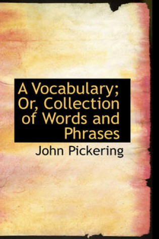 Cover of A Vocabulary; Or, Collection of Words and Phrases