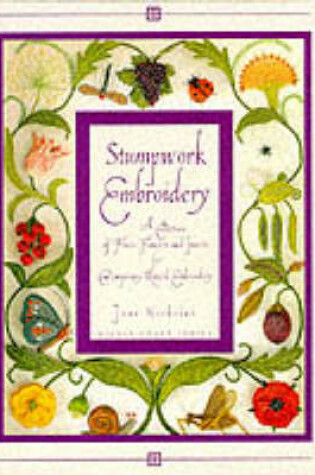 Cover of Stumpwork Embroidery - A Collection of Fruits, Flowers and Insects for Contemporary Raised Embroidery#