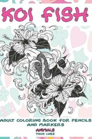 Cover of Adult Coloring Book for Pencils and Markers - Animals - Thick Lines - Koi fish