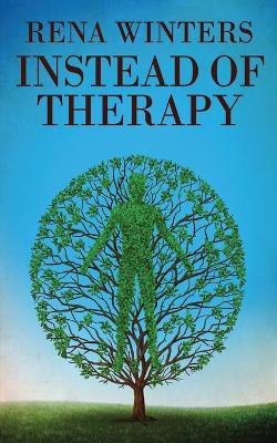 Book cover for Instead Of Therapy