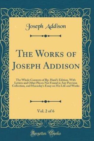 Cover of The Works of Joseph Addison, Vol. 2 of 6