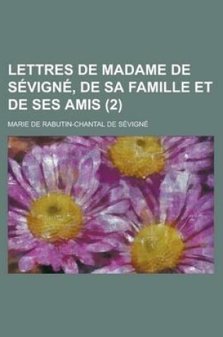 Cover of Lettres de Madame de Sevigne, de Sa Famille Et de Ses Amis (2)