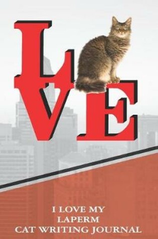 Cover of I Love My Laperm Cat Writing Journal