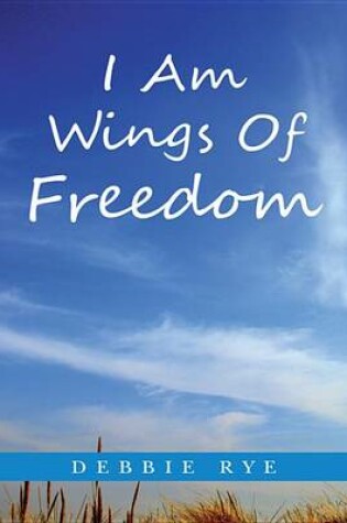 Cover of I Am Wings of Freedom