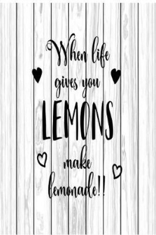 Cover of When Life Gives You Lemons Make Lemonade