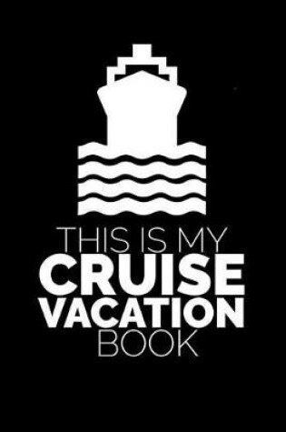 Cover of This Is My Cruise Vacation Book