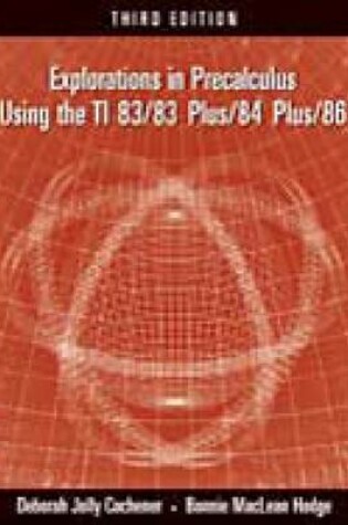 Cover of Explorations in Precalculus Using the TI 83/83 Plus/84 Plus/86