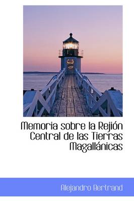 Book cover for Memoria Sobre La Reji N Central de Las Tierras Magall Nicas