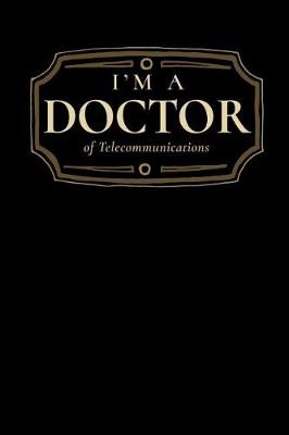 Book cover for I'm a Doctor of Telecommunications