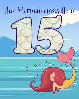 Book cover for This Mermaidemoiselle is 15