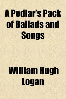 Book cover for A Pedlar's Pack of Ballads and Songs; With Illustrative Notes