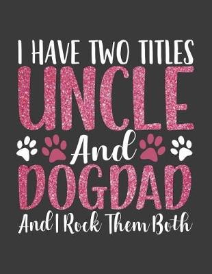 Book cover for I have Two Titles Uncle and DogDad