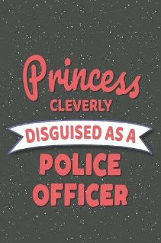 Cover of Princess Cleverly Disguised As A Police Officer