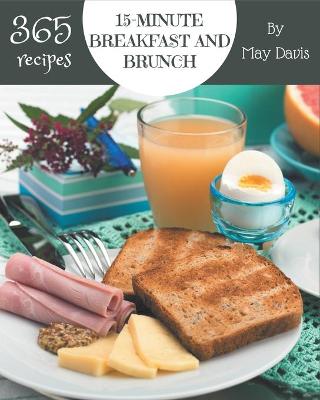 Book cover for 365 15-Minute Breakfast and Brunch Recipes