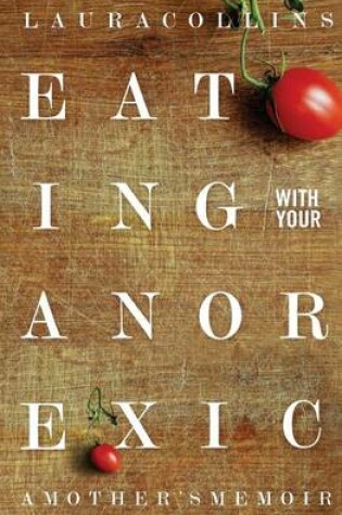 Cover of Eating With Your Anorexic