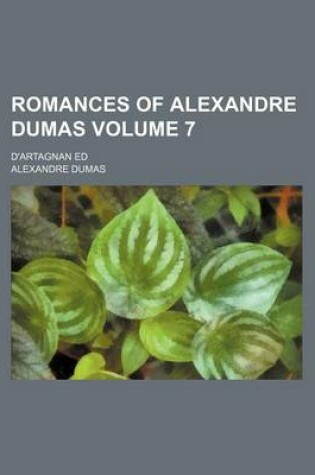 Cover of Romances of Alexandre Dumas Volume 7; D'Artagnan Ed