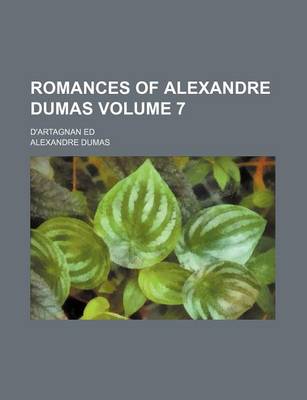 Book cover for Romances of Alexandre Dumas Volume 7; D'Artagnan Ed