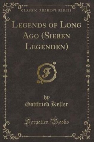 Cover of Legends of Long Ago (Sieben Legenden) (Classic Reprint)