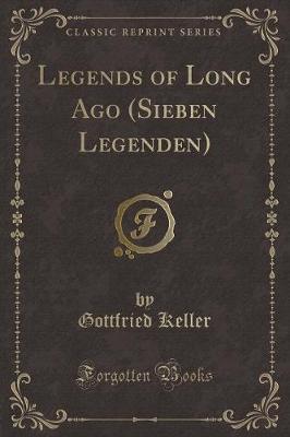 Book cover for Legends of Long Ago (Sieben Legenden) (Classic Reprint)