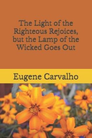 Cover of The Light of the Righteous Rejoices, but the Lamp of the Wicked Goes Out