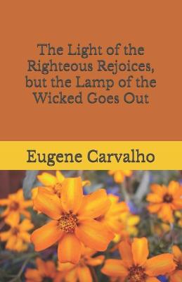 Book cover for The Light of the Righteous Rejoices, but the Lamp of the Wicked Goes Out