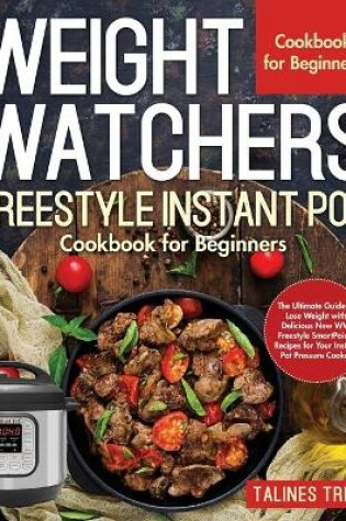 Cover of Weight Watchers Freestyle Instant Pot Cookbook for Beginners