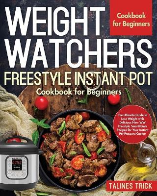 Cover of Weight Watchers Freestyle Instant Pot Cookbook for Beginners